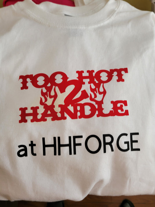 2 Hot 2 Handle T-shirt